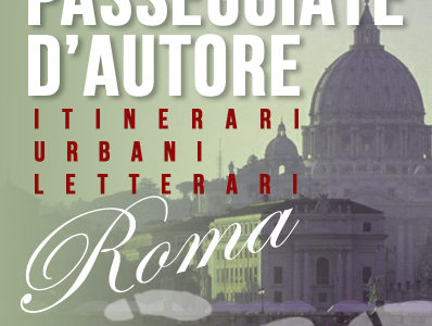 Passeggiate d'Autore Roma – Gaja Cenciarelli: Libri e sampietrini. Letteratura nel centro storico