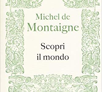 Michel de Montaigne, Scopri il mondo