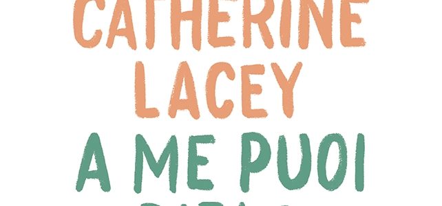 Catherine Lacey anteprima mondiale. A me puoi dirlo