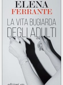 Elena Ferrante. La vita bugiarda degli adulti