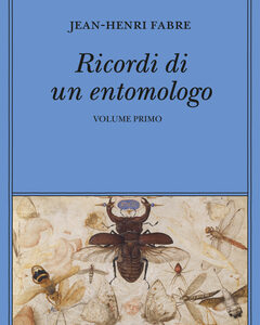 Jean Henri Fabre. Ricordi di un entomologo