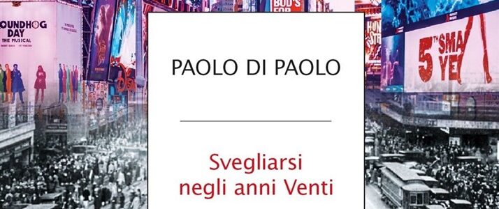 Anteprima. Paolo Di Paolo. Svegliarsi negli anni Venti