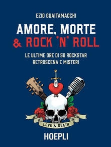 Ezio Guaitamacchi. Amore, morte & rock‘n’roll