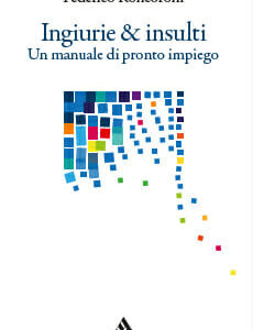 Federico Roncoroni. Ingiurie e insulti. Un manuale di pronto impiego