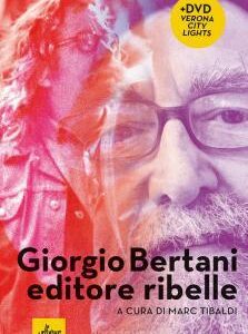 Marc Tibaldi. Giorgio Bertani editore ribelle