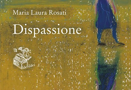 Maria Laura Rosati. Dispassione