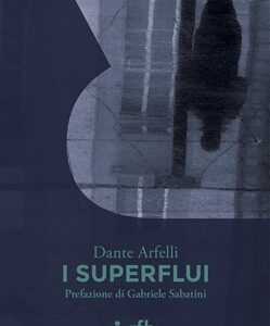 Dante Arfelli. I Superflui