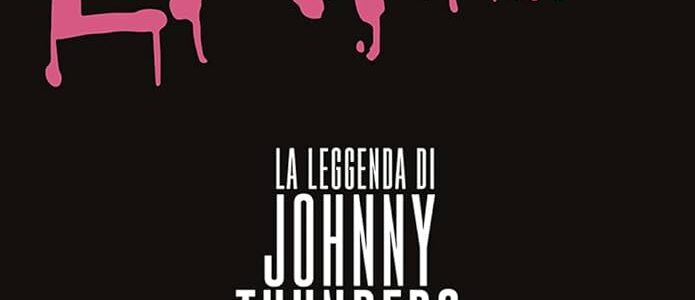 Andrea Valentini. L.A.M.F. La leggenda di Johnny Thunders