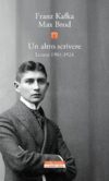 Franz Kafka, Max Brod. Un altro scrivere. Lettere 1904-1924