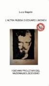 Luca Bagatin. “L’Altra Russia di Eduard Limonov – I giovani proletari del nazionalbolscevismo”