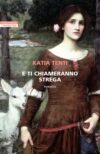 Katia Tenti. E ti chiameranno strega