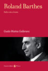 Guido Mattia Gallerani anteprima. Roland Barthes. Dalla vita al testo