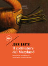 John Barth anteprima. Il coltivatore del Maryland